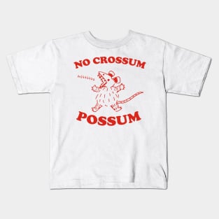 No crossum possum, Possum T Shirt, Weird Opossum T Shirt, Meme T Shirt, Trash Panda T Shirt, Unisex Kids T-Shirt